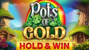Pots of Gold Hold & Win Slot Information