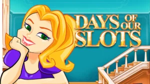 Days of Our Slots Slot Information