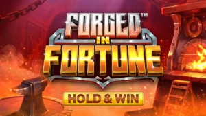 Forged in Fortune - Hold & Win Slot Information