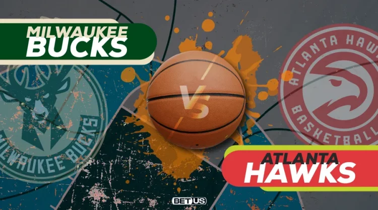 Bucks vs Hawks Game Preview, Odds, Picks & Predictions