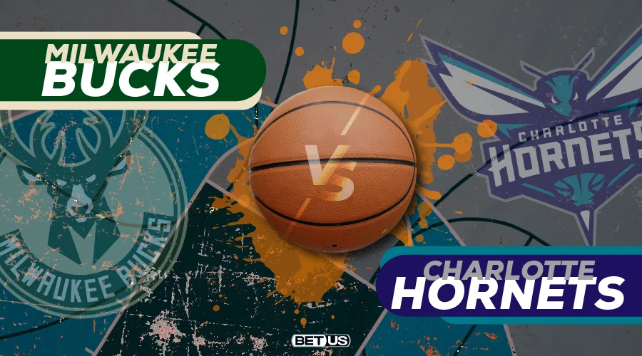 Bucks vs Hornets: Game Preview, Live Stream, Odds, Picks