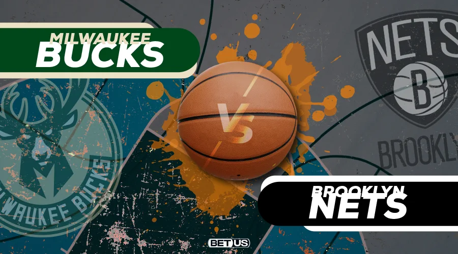 Bucks vs Nets Game Preview, Odds, Picks & Predictions