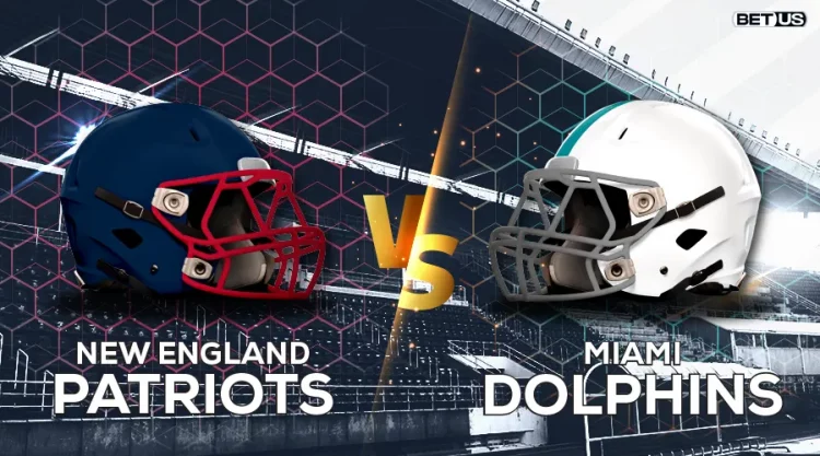 Patriots vs Dolphins Game Preview, Odds, Picks & Predictions