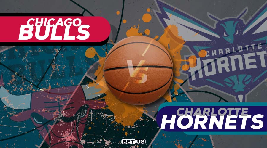 Chicago Bulls at Charlotte Hornets Game Preview, Odds, Picks & Predictions