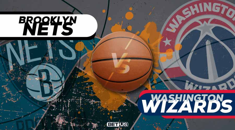 Brooklyn Nets at Washington Wizards Game Preview, Odds, Picks & Predictions