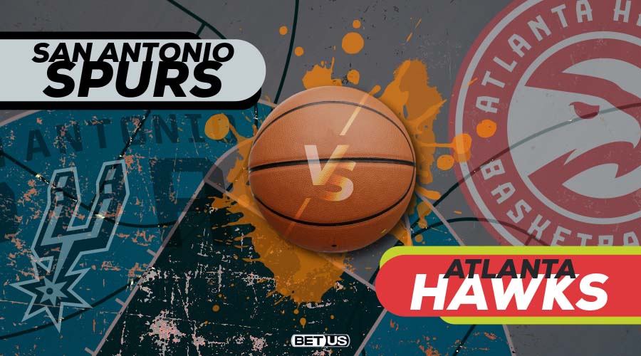San Antonio Spurs at Atlanta Hawks Game Preview, Odds, Picks & Predictions