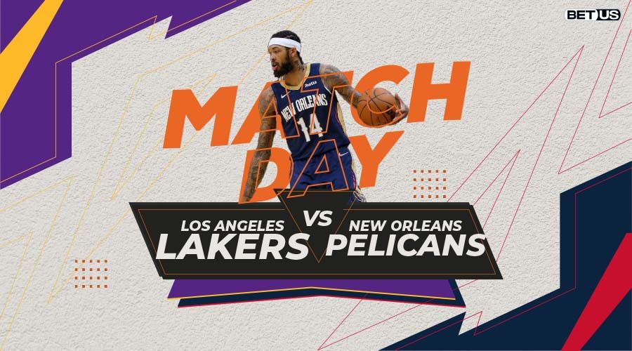 Lakers vs Pelicans Game Preview, Live Stream, Odds, Picks & Predictions