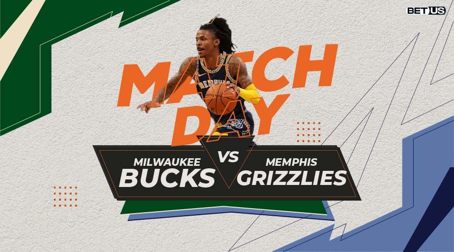 Milwaukee Bucks vs Memphis Grizzlies Preview, Live Stream, Odds, Picks & Predictions