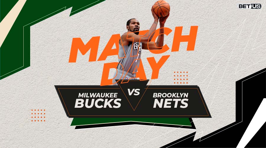 Bucks vs Nets Game Preview, Live Stream, Odds, Picks & Predictions