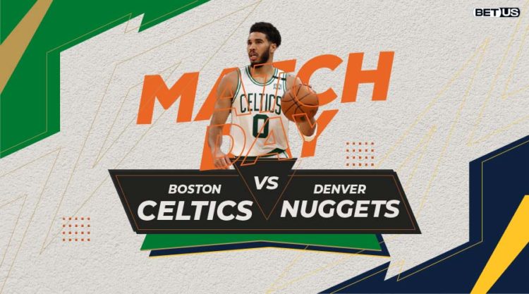 Celtics vs Nuggets Stream, Odds, Picks and Predictions