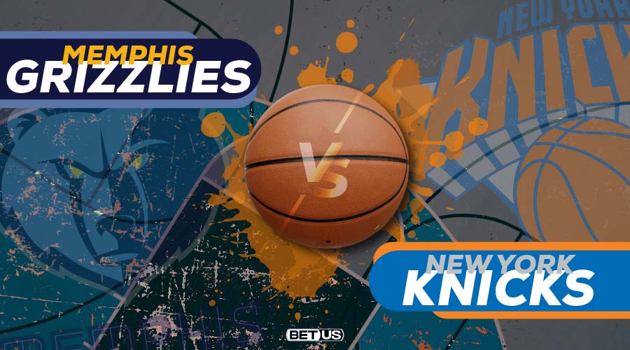 Knicks vs Grizzlies Game Preview, Odds, Picks & Predictions
