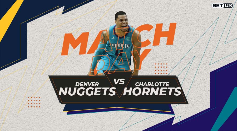 Nuggets vs Hornets Game Preview, Live Stream, Odds, Picks & Predictions