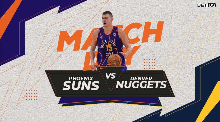 Suns vs Nuggets Game Preview, Live Stream, Odds, Picks & Predictions