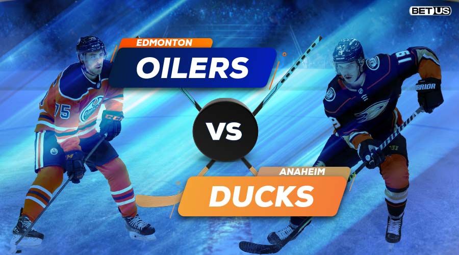 Oilers vs Ducks Game Preview, Odds, Picks & Predictions