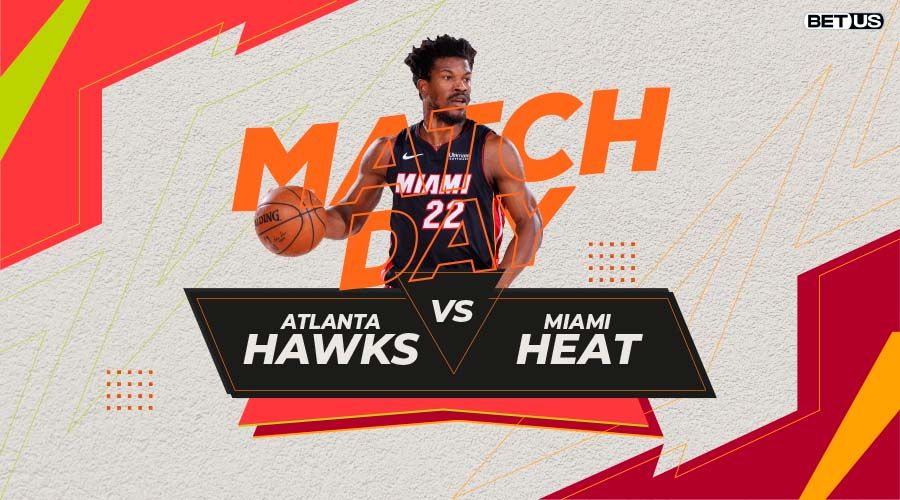 Hawks vs Heat Game Preview, Odds, Live Stream, Picks & Predictions