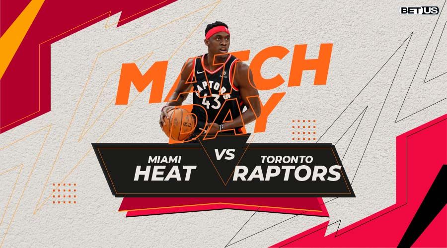 Miami Heat vs Toronto Raptors Game Preview, Odds, Picks & Predictions