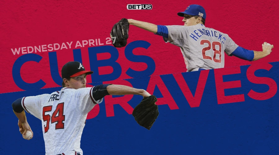Cubs vs Braves Predictions, Game Preview, Live Stream, Odds & Picks, April 27