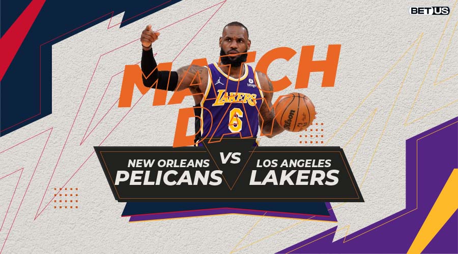 Pelicans vs Lakers Game Preview, Live Stream, Odds, Picks & Predictions