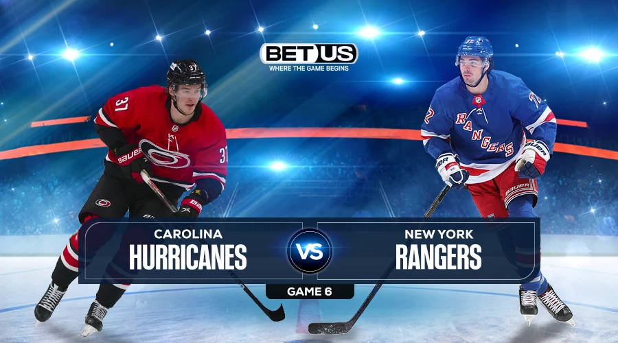 Hurricanes vs Rangers Game 6 Predictions, Odds & Picks
