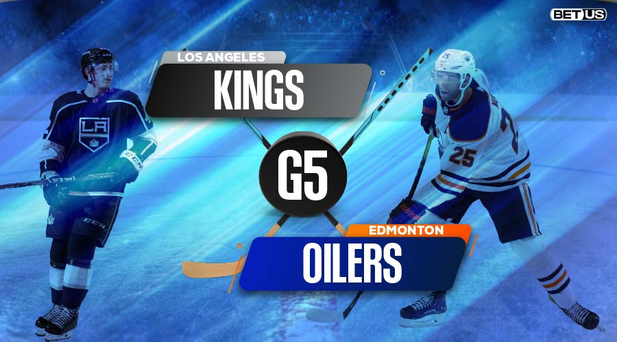 Kings vs Oilers Game 5, Predictions, Preview, Live Stream, Odds & Picks