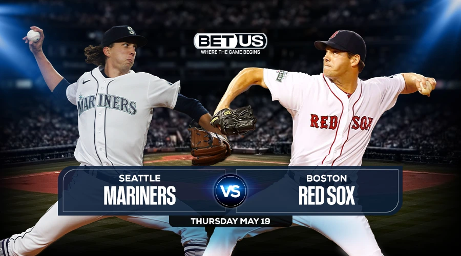 Mariners vs Red Sox Game Preview, Odds, Picks & Predictions, May 19