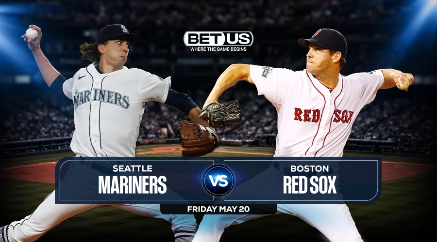 Mariners vs Red Sox May 20, Preview, Stream, Odds and Picks