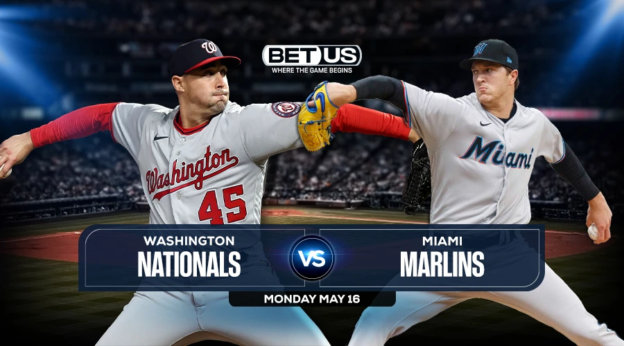 Nationals vs Marlins May 16 Predictions, Preview, Odds & Picks
