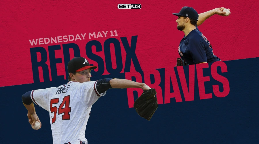 Red Sox vs Braves Predictions, Game Preview, Live Stream, Odds & Picks, May 11