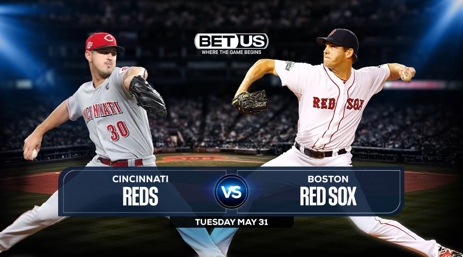 Reds vs Red Sox Predictions, Game Preview, Live Stream, Odds & Picks, May 31