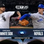 White Sox vs Royals Predictions, Game Preview, Live Stream, Odds & Picks, May 18