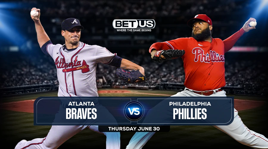 Braves vs Phillies Predictions, Game Preview, Live Stream, Odds, Picks, June 30