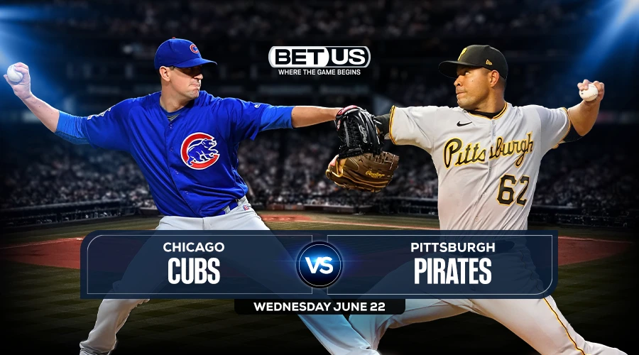 Cubs vs Pirates Predictions, Game Preview, Live Stream, Odds & Picks, June 22
