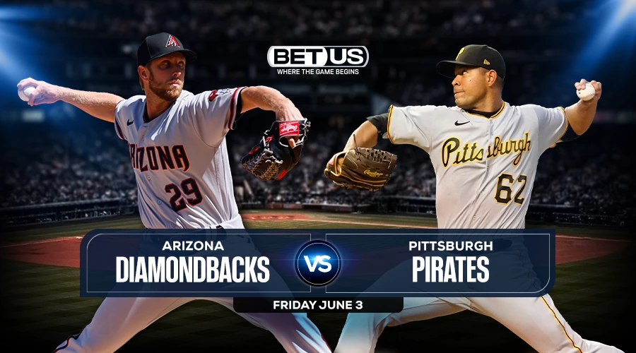 D'Backs vs Pirates Predictions, Game Preview, Live Stream, Odds & Picks, Jun 3