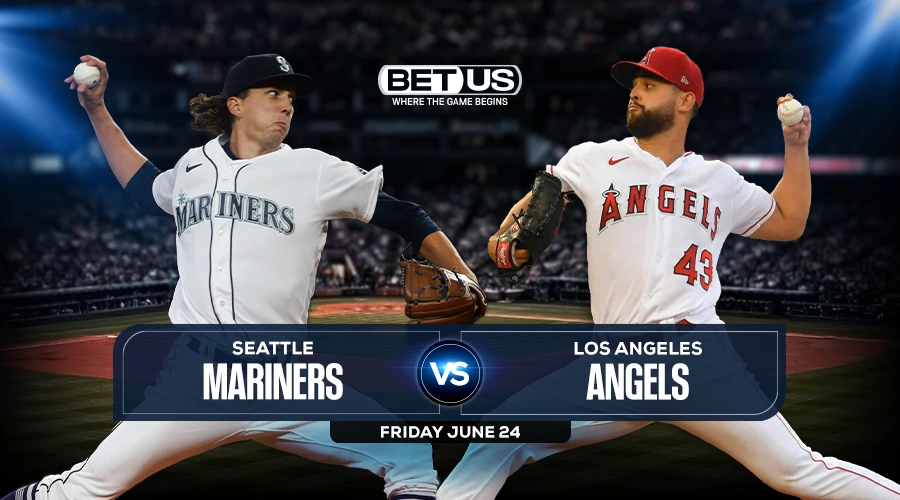 Mariners vs Angels June 24 Predictions, Preview, Odds & Picks