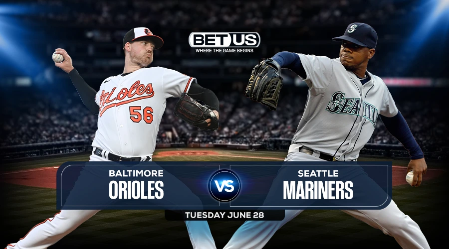 Orioles vs Mariners Predictions, Game Preview, Live Stream, Odds & Picks, June 28