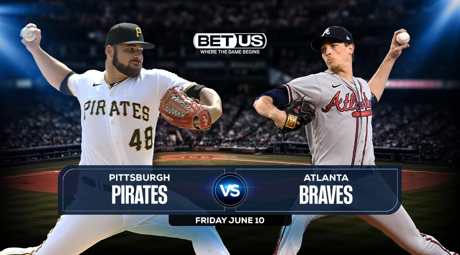 Pirates vs Braves June 10 Prediction, Stream, Odds and Picks