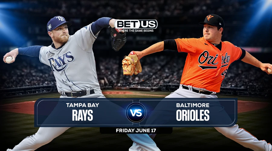Rays vs Orioles Predictions, Game Preview, Live Stream, Odds & Picks, June 17
