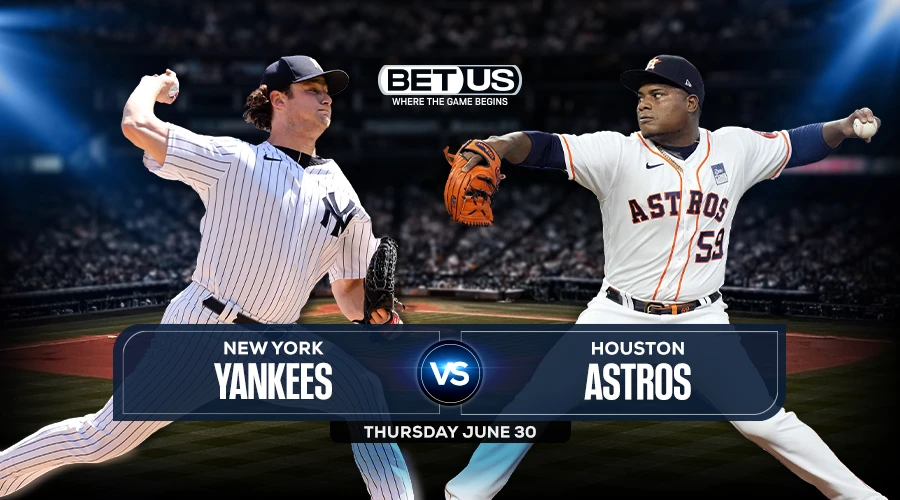 Yankees vs Astros Predictions, Game Preview, Live Stream, Odds & Picks, June 30