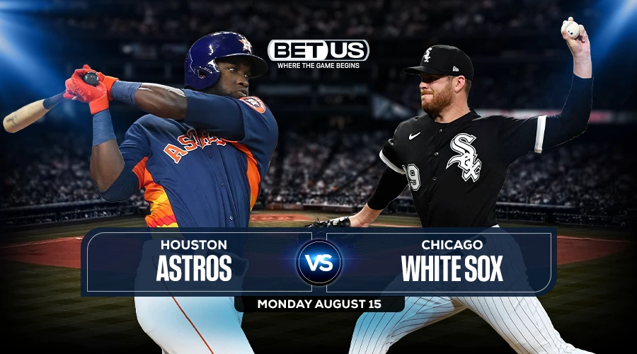 Astros vs White Sox Predictions, Game Preview, Live Stream, Odds & Picks, Aug. 15
