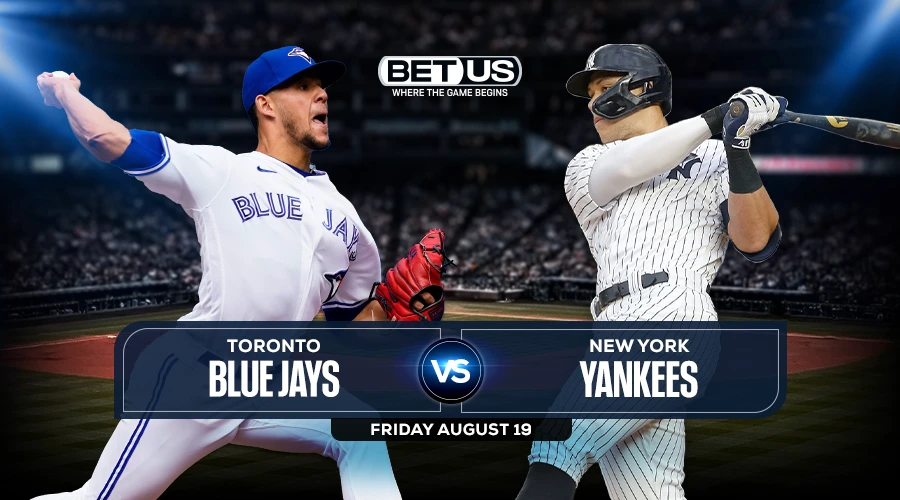 Blue Jays vs Yankees Predictions, Game Preview, Live Stream, Odds & Picks, Aug. 19