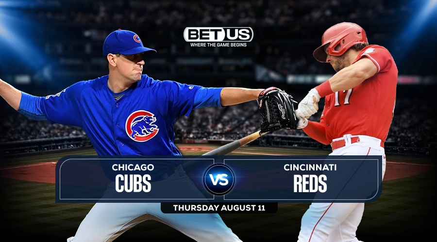 Cubs vs Reds Predictions, Game Preview, Live Stream, Odds, Picks, Aug. 11