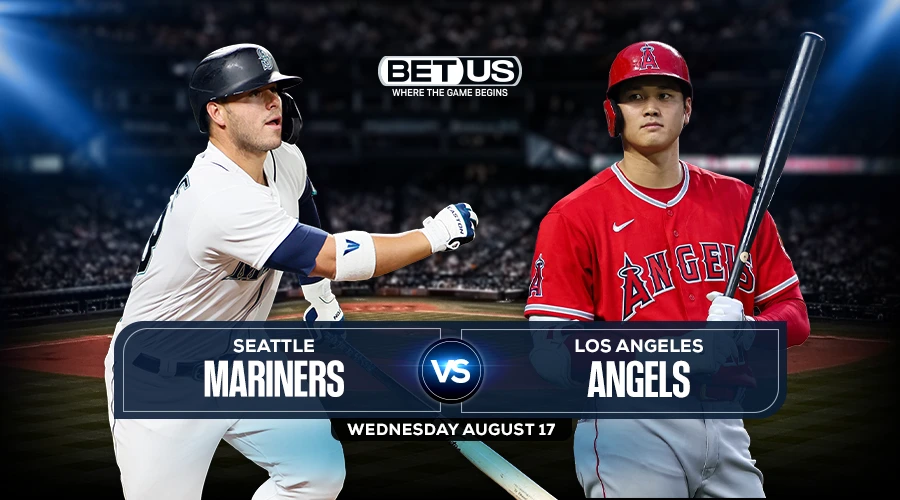 Mariners vs Angels Predictions, Game Preview, Live Stream, Odds & Picks, Aug. 17