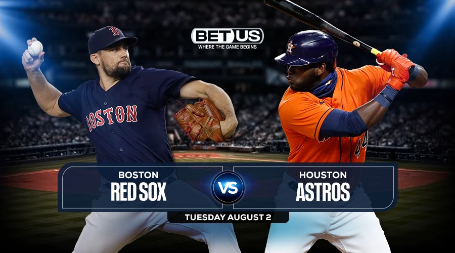 Red Sox vs Astros Game Preview, Live Stream, Odds, Picks & Predictions, Aug 02