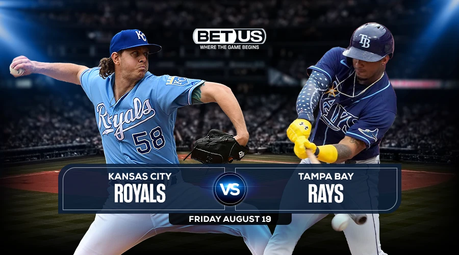 Royals vs Rays Predictions, Preview, Stream, Odds & Picks, Aug.19