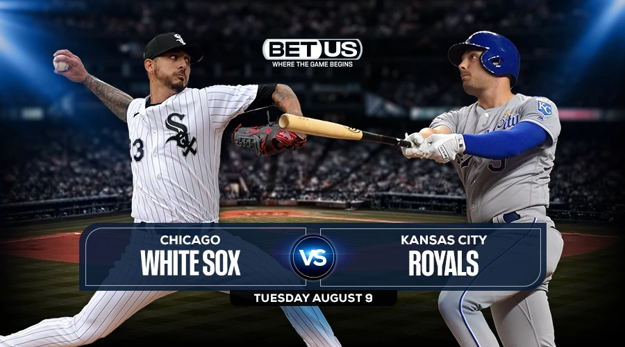 White Sox vs Royals Predictions, Game Preview, Live Stream, Odds, Picks, Aug. 9
