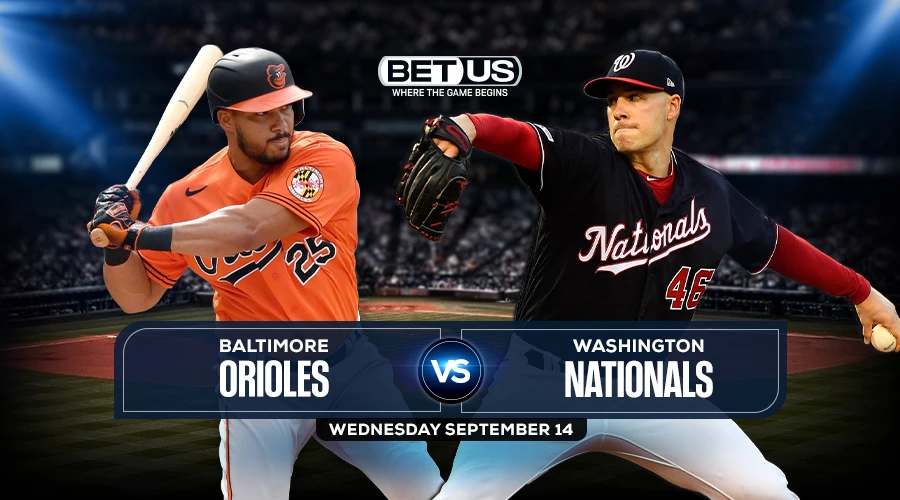 Orioles vs Nationals Predictions, Game Preview, Live Stream, Odds & Picks, Sept. 14