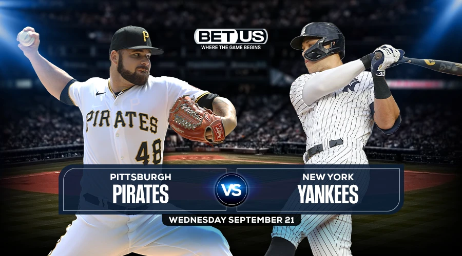 Pirates vs Yankees Prediction, Game Preview, Live Stream, Odds & Picks, Sept. 21
