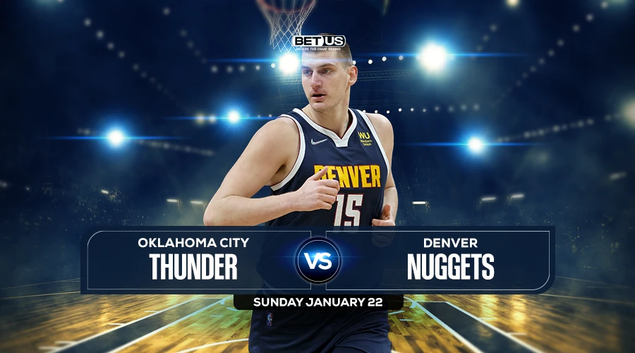 Thunder vs Nuggets Prediction, Preview, Stream, Odds & Picks