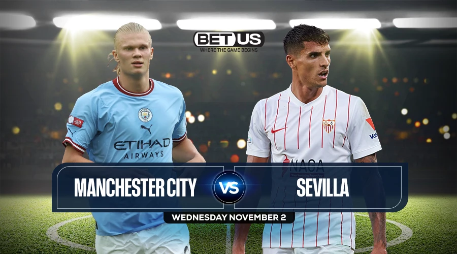 Manchester City vs Sevilla Prediction, Match Preview, Live Stream, Odds & Picks
