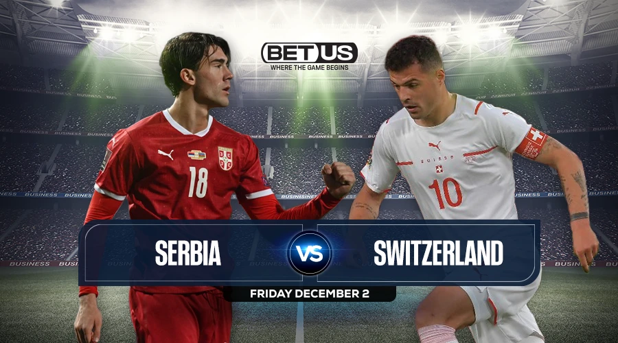 Serbia vs Switzerland Prediction, Match Preview, Live Stream, Odds & Picks